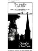 When Jesus Was A Little Child (A Legend) by Tchaikovsky Pyotr Ilyich - N. Clifford Page - Charles Fonteyn Mann for