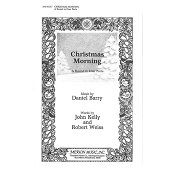 Christmas Morning by Barry Daniel Kelly John  Weiss for Unison