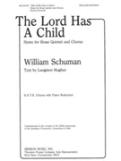 The Lord Has a Child Hymn for Brass Quintet and Chorus (S.A.T.B. Chorus with Piano Reduction) by Schuman William Langston Hughes for
