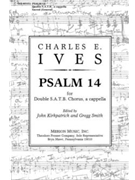 Psalm 14 Double S.A.T.B. a cappella by Ives Charles Anonymous for