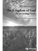 Kingdom Of God by Stucky Steven for SATB a cappella