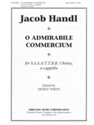 O Admirabile Commercium by Handl Jacob (Gallus) - White E - Anonymous for SSAATTBB a cappella