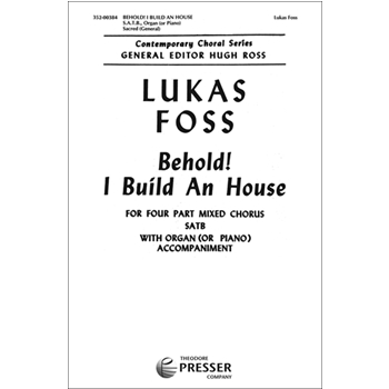 Behold I Build An House by Foss Lukas for SATB