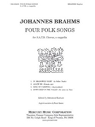 FOUR FOLK SONGS for S.A.T.B. Chorus a cappella by Brahms Johannes for