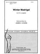Winter Madrigal (S A T B) by Myers James for