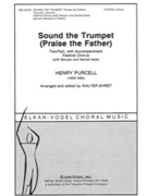 Sound the Trumpet (Praise the Father) Two-part Choir Accompanied by Purcell Henry - Walter Ehret - Walter Ehret for