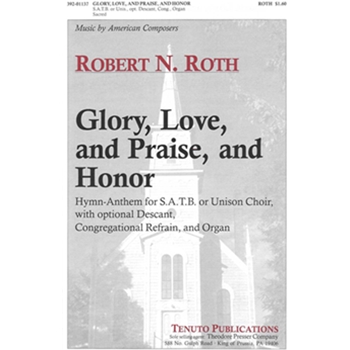 Glory Love & Praise And Honor by Roth Robert for SATB