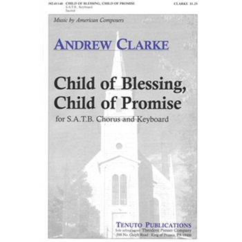 Child Of Blessing Child Of Promise by Clarke Andrew for SATB