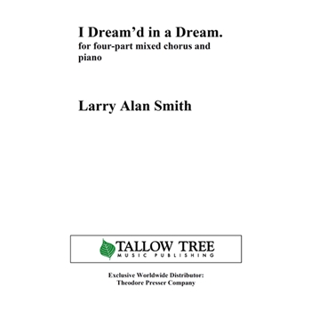 I Dream'd in a Dream. For Four-Part Mixed Chorus and Piano by Smith Larry Alan for