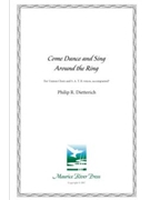 Come Dance Around the Ring For Unison Choir and SATB Voices Accompanied by Shaker Folk Song - Dietterich Phillip - for