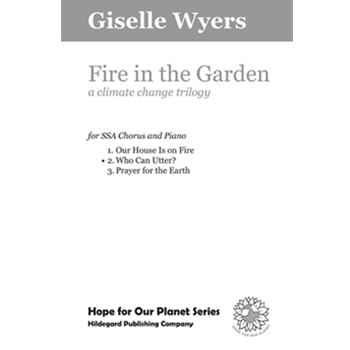 Fire in the Garden: Who Can Utter? a climate change trilogy