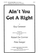 Ain't You Got A Right by Carawan Guy - De Cormier/seeger - for SATB