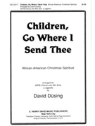 Children Go Where I Send Thee by - Dusing David - for SATB