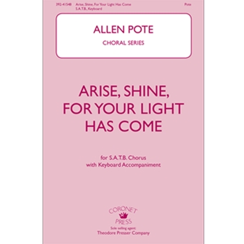 Arise Shine for Your Light Has Come by Pote Allen for SATB and Piano