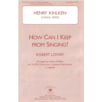 How Can I Keep From Singing by Lowry Robert - Kihlken Henry - for SATB a cappella