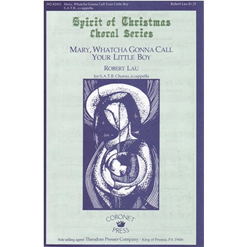 Mary Whatcha Gonna Call Your Little Boy by Lau Robert C for SATB a cappella
