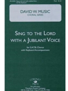 Sing To The Lord With A Jubilant Voice by Music David for SATB