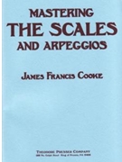 Mastering The Scales & Arpeggios by Cooke James Francis James Francis Cooke for Piano