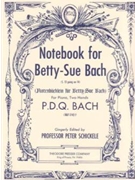 Notebook For Betty-Sue Bach by Bach P.D.Q. - Schickele Peter - for Piano