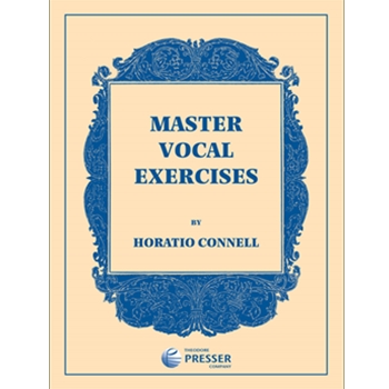 Master Vocal Exercises - Employment With the Best Methods of Skilled Voice Teachers by Connell Horatio for Vocal Method