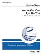 We've Got Our Eye On You a Comic Opera in Four Scenes