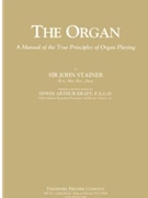 The Organ A Manual of the True Principles of Organ Playing by Stainer John John Stainer for