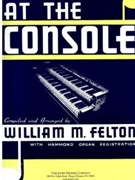 At The Console by Humperdinck Engelbert - Felton - for Organ