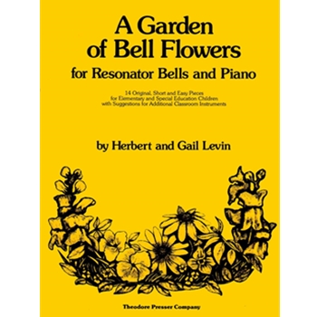A Garden Of Bell Flowers For Resonator Bells and Piano 14 Original Short and Easy Pieces for Children by Levin Herbert and Gail for Resonator Bells and Piano
