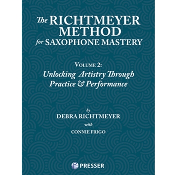 The Richtmeyer Method for Saxophone Mastery, Vol. 2 Unlocking Artistry Through Practice & Performance