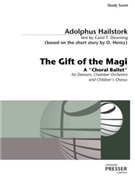 The Gift of the Magi A "Choral Ballet" For Dancers Chamber Orchestra And Children's Chorus by Hailstork Adolphus for