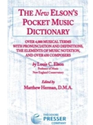 New Elson's Pocket Music Dictionary by Elson Louis C - Herman Matthew - Louis C. Elson for Text