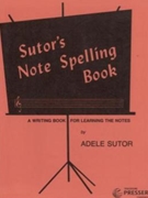 Sutor's Note Spelling Book A Writing Book for Learning the Notes by for
