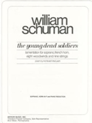 The Young Dead Soldiers Lamentation for Soprano French Horn Eight woodwinds and Nine strings by Schuman William Archibald Macleish for