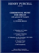 Ceremonial Music For Organ by Purcell - Biggs E Power - for Organ w/br