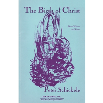 Birth Of Christ The by Schickele Peter Anonymous for SATB