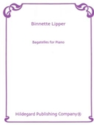 Bagatelles For Piano by Lipper Binnette for