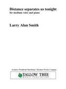 Distance Separates Us Tonight by Smith Larry Alan for Medium Voice