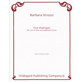 5 Madrigals by Strozzi Barbara - Kosciesza Andrew - for