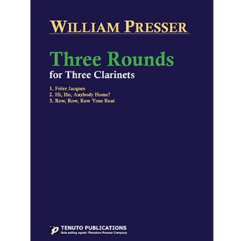 3 Rounds by Presser William for Bb Clarinet Trio