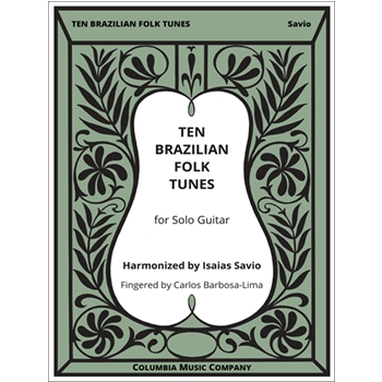 10 Brazilian Folk Tunes by Various - Isaias Savio - for Guitar Sol