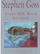 Under Milk Wood Variations by Goss Stephen for Guitar Quartet
