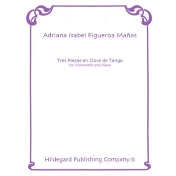 Tres Piezas En Clave De Tango by Manas Adriana Figueroa for Cello and Piano