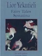 Fairy Tales Sonatina For Solo Guitar by Lior Yekutieli for
