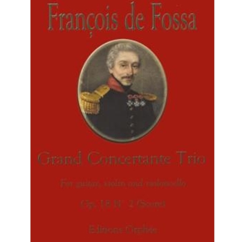 Grand Concertante Trio For Guitar Violin and Violoncello by De Fossa Francois for