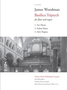 Basilica Triptych For Flute and Organ by Woodman James for