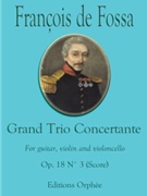 Grand Trio Concertante Op.18 No.3 For Guitar Violin and Violoncello by De Fossa Francois for