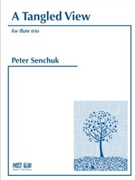Tangled View for three flutes by Senchuk Peter for Flute Trio