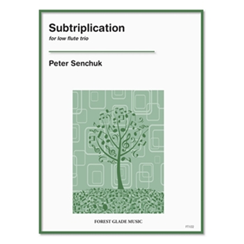 Subtriplication for low flute trio by Senchuk Peter for