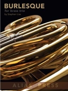 Burlesque For Brass Trio by Lias Stephen for
