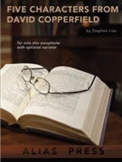 Five Characters from David Copperfield For Solo Alto Saxophone with Optional Narrator by Lias Stephen for